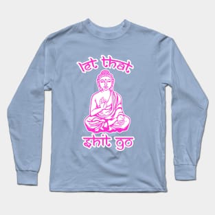 Let That Stuff Go Long Sleeve T-Shirt